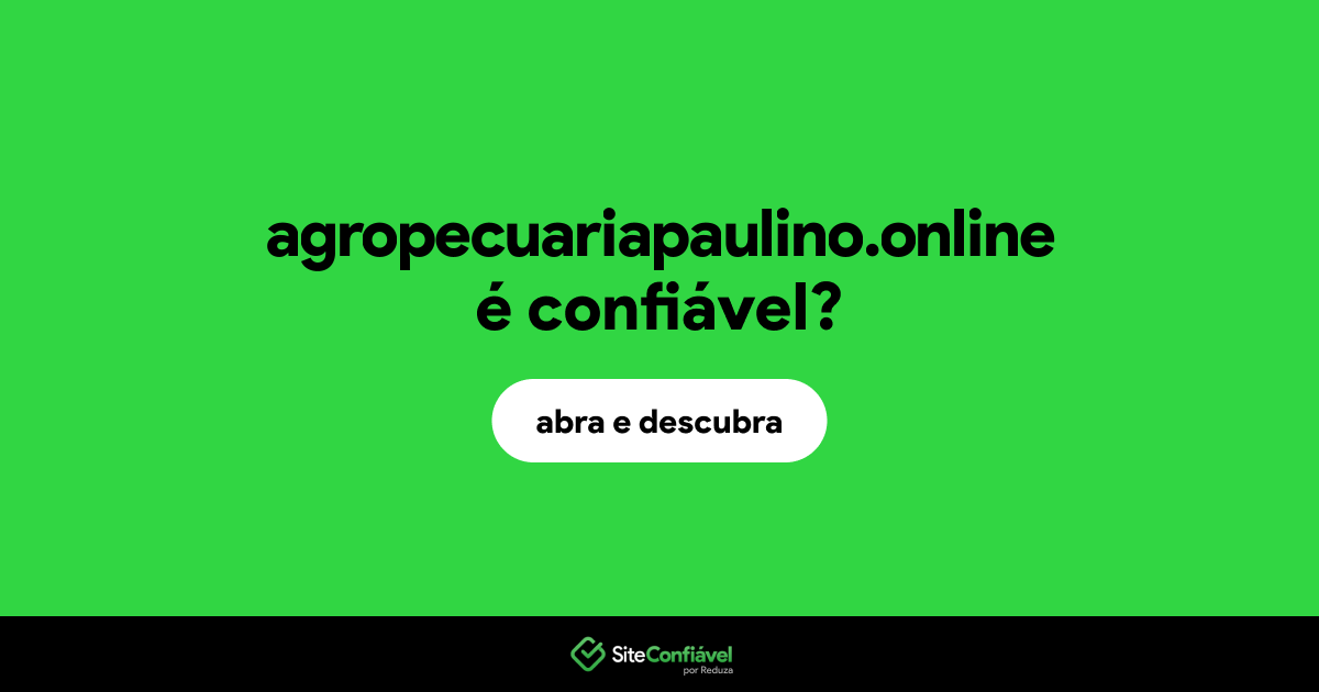 O site agropecuariapaulino.online é confiável?