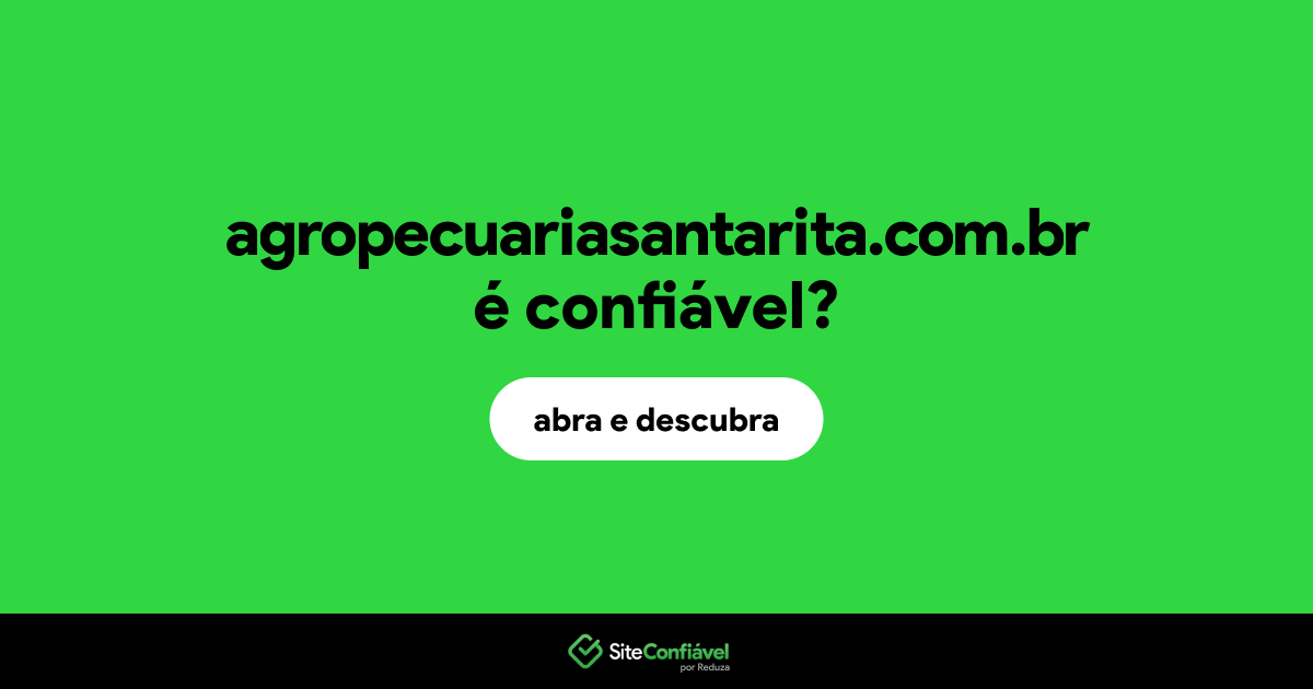 O site agropecuariasantarita.com.br é confiável?