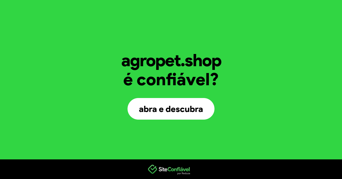 O site agropet.shop é confiável?