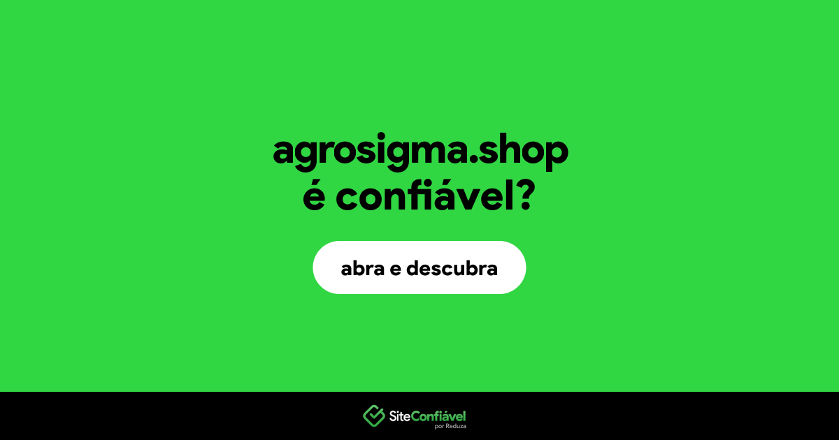 O site agrosigma.shop é confiável?