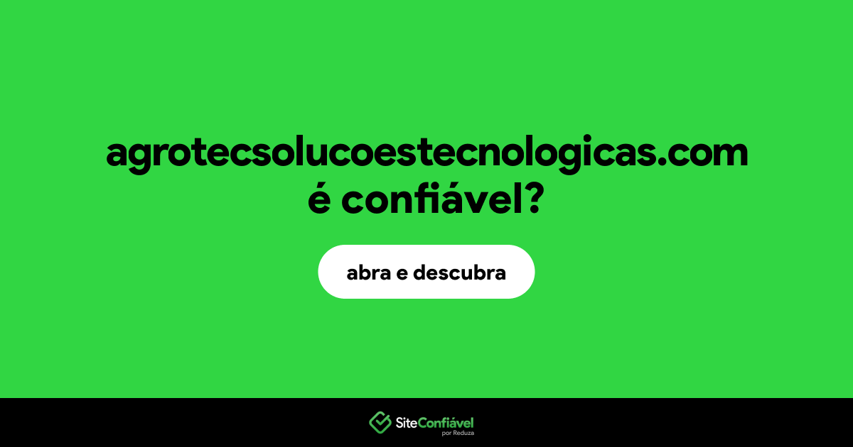 O site agrotecsolucoestecnologicas.com é confiável?