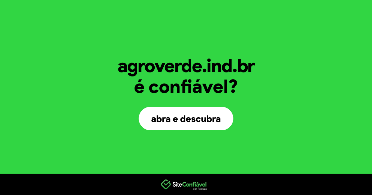 O site agroverde.ind.br é confiável?