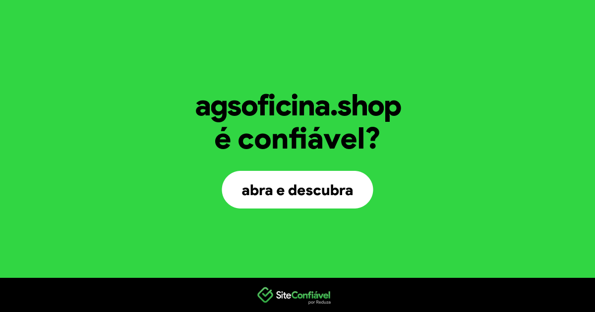O site agsoficina.shop é confiável?