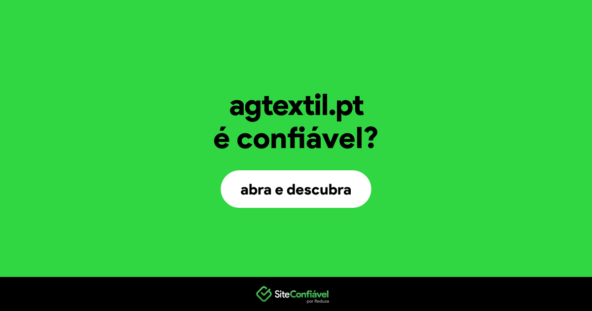 O site agtextil.pt é confiável?