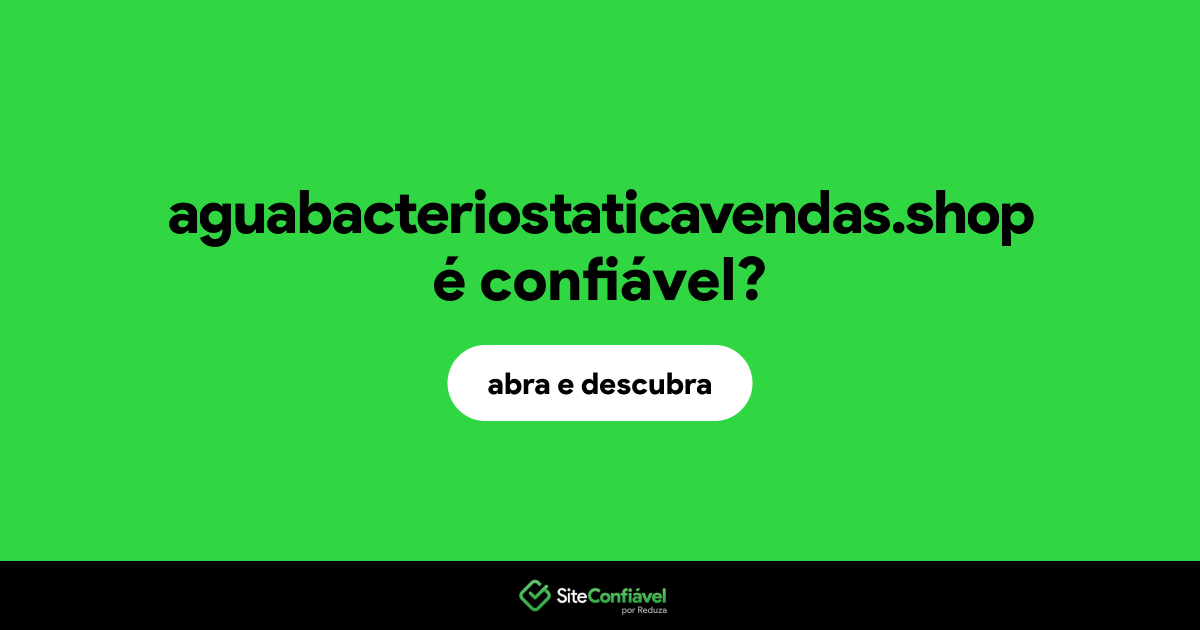 O site aguabacteriostaticavendas.shop é confiável?