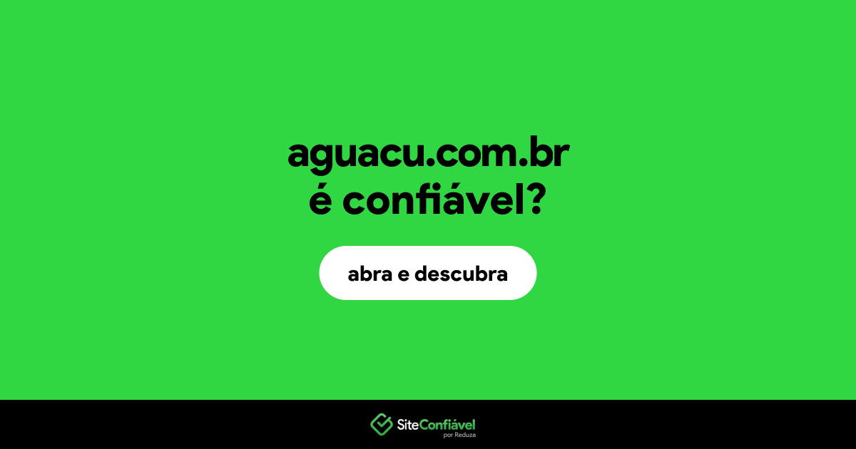 O site aguacu.com.br é confiável?
