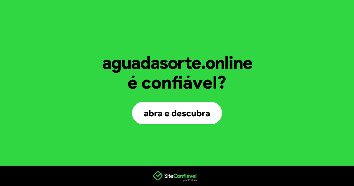 O site aguadasorte.online é confiável?