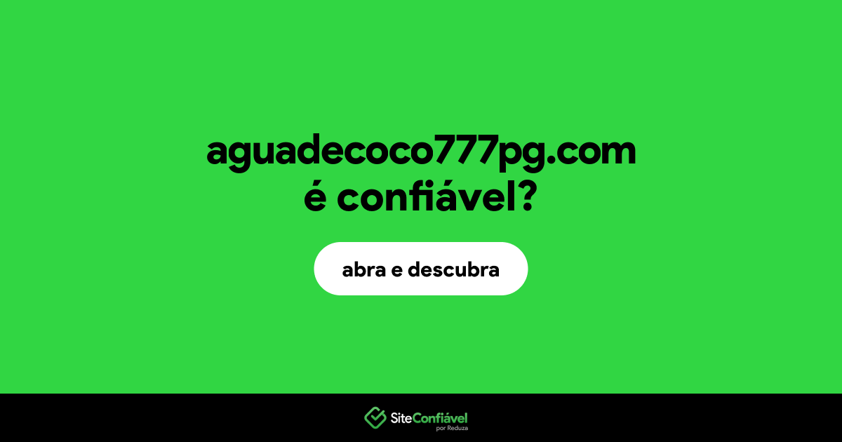 O site aguadecoco777pg.com é confiável?