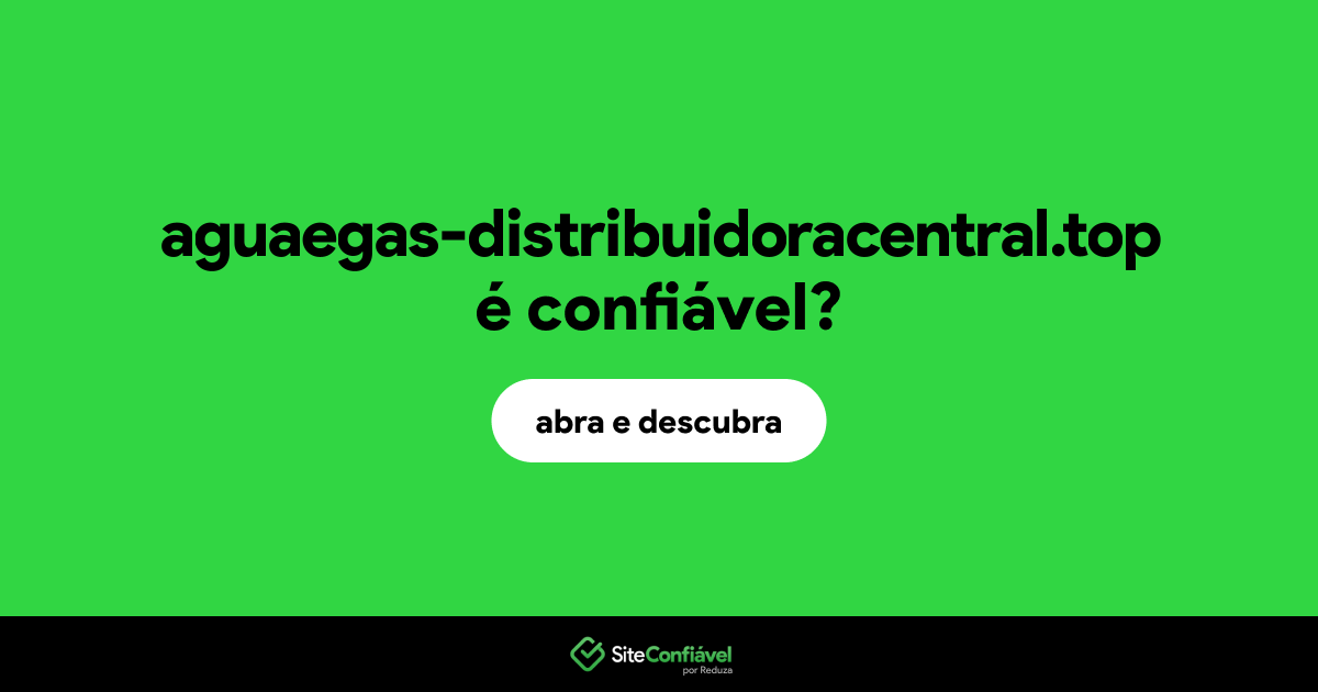 O site aguaegas-distribuidoracentral.top é confiável?