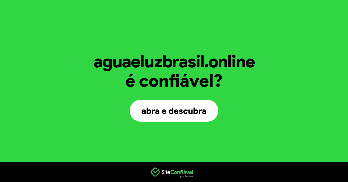 O site aguaeluzbrasil.online é confiável?