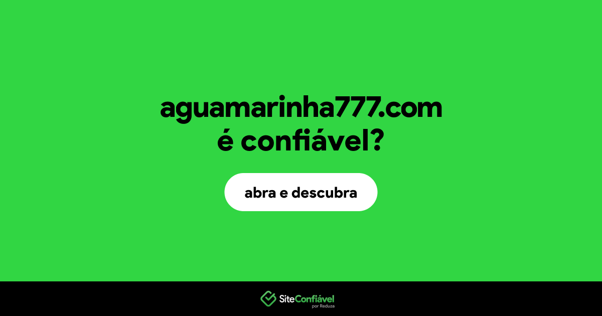 O site aguamarinha777.com é confiável?