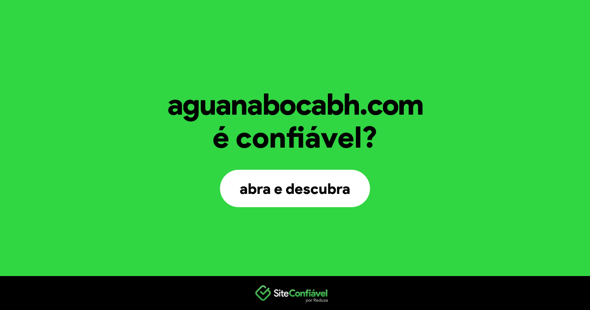 O site aguanabocabh.com é confiável?
