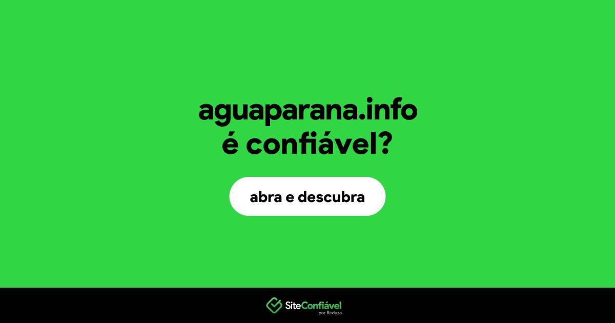 O site aguaparana.info é confiável?