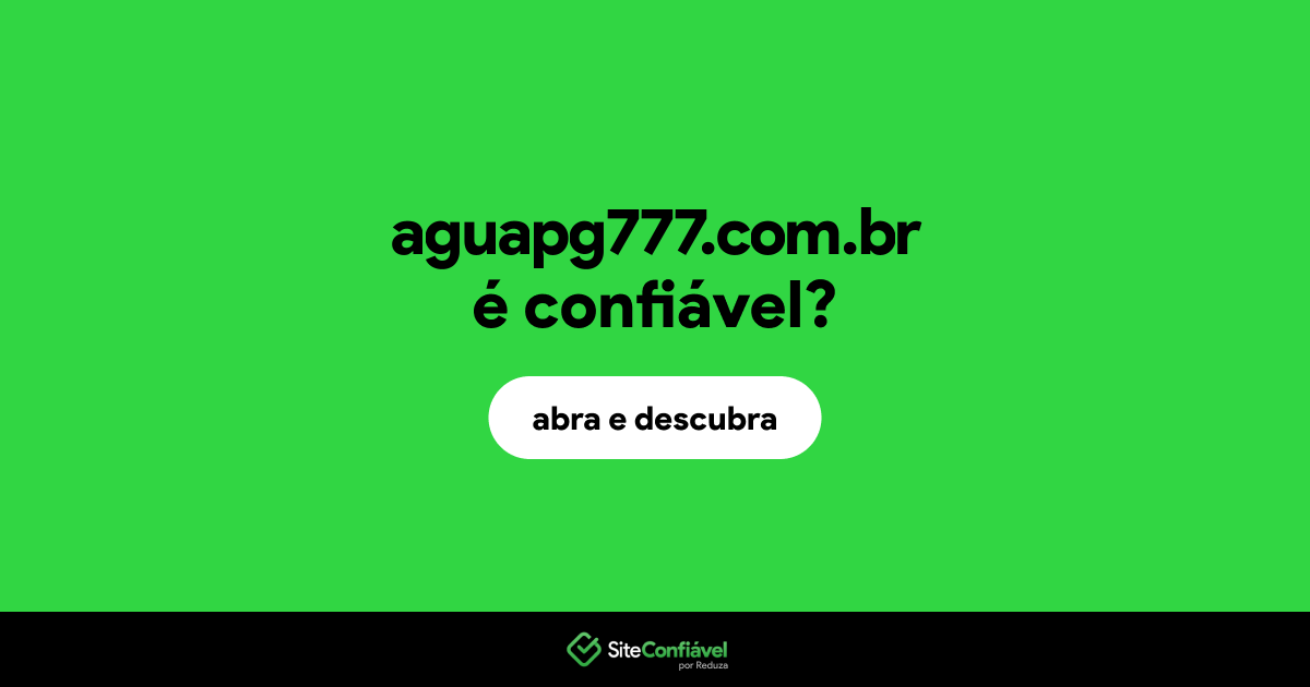O site aguapg777.com.br é confiável?