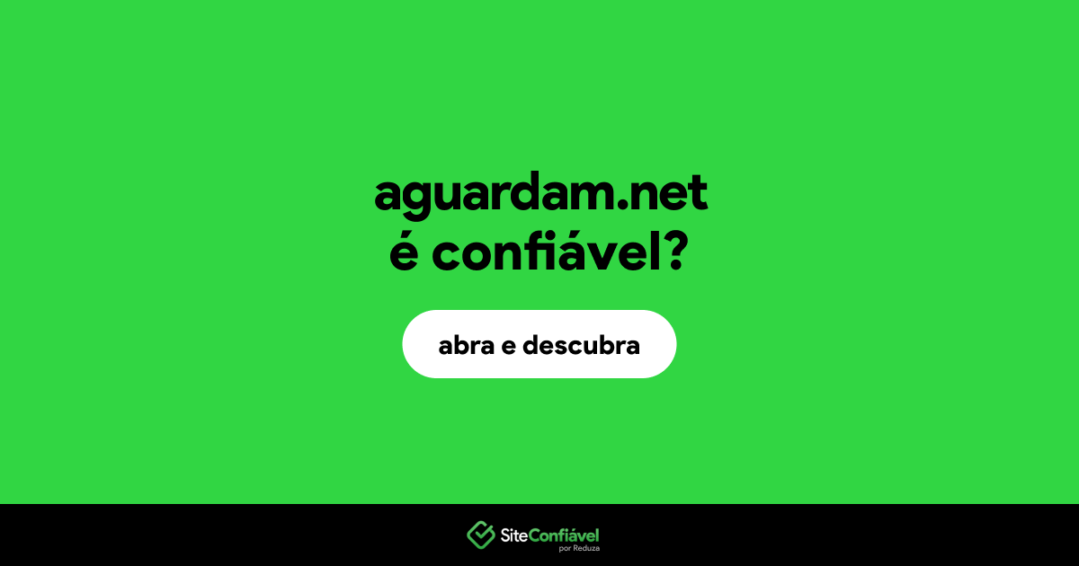 O site aguardam.net é confiável?