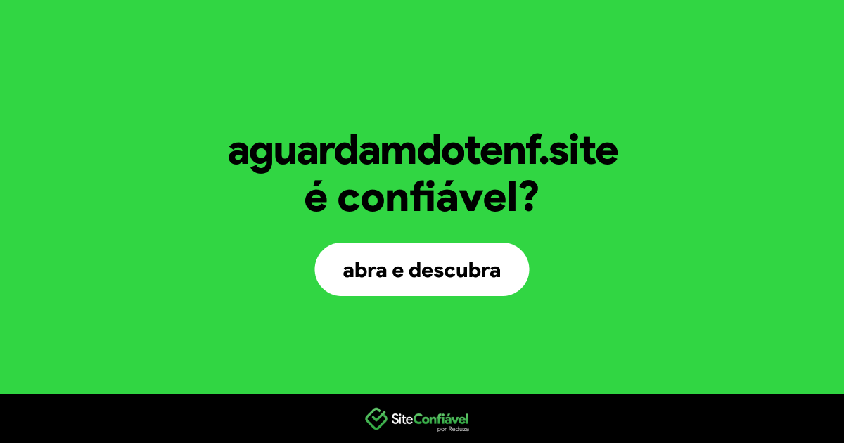 O site aguardamdotenf.site é confiável?