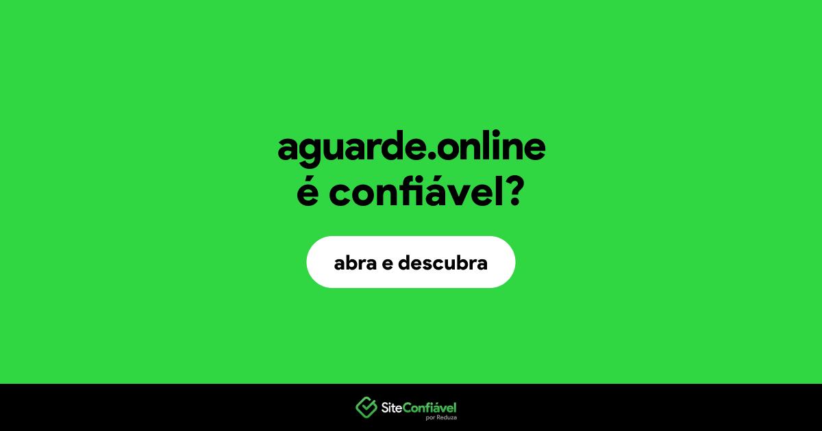 O site aguarde.online é confiável?