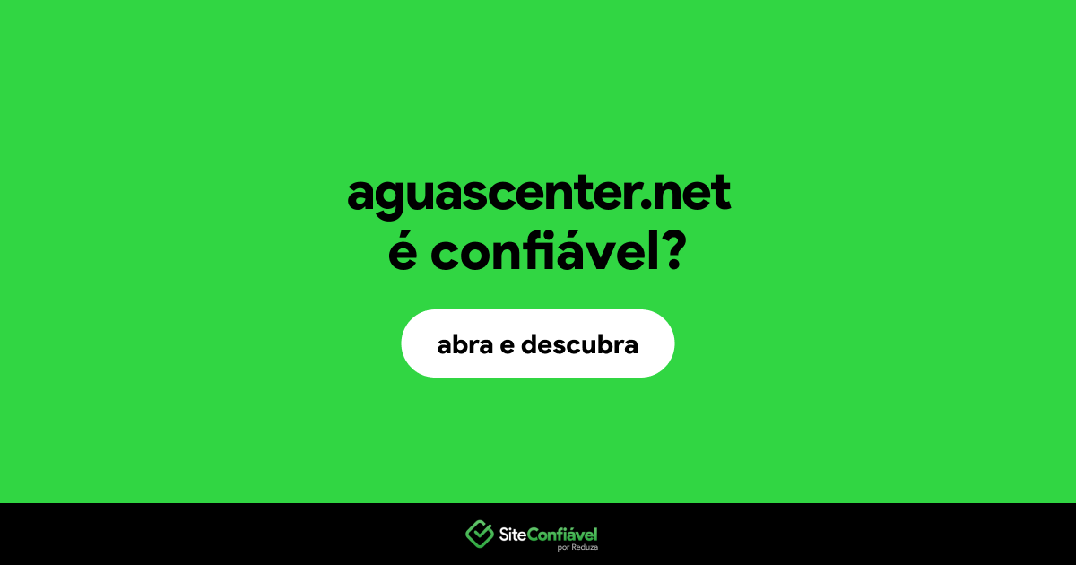 O site aguascenter.net é confiável?