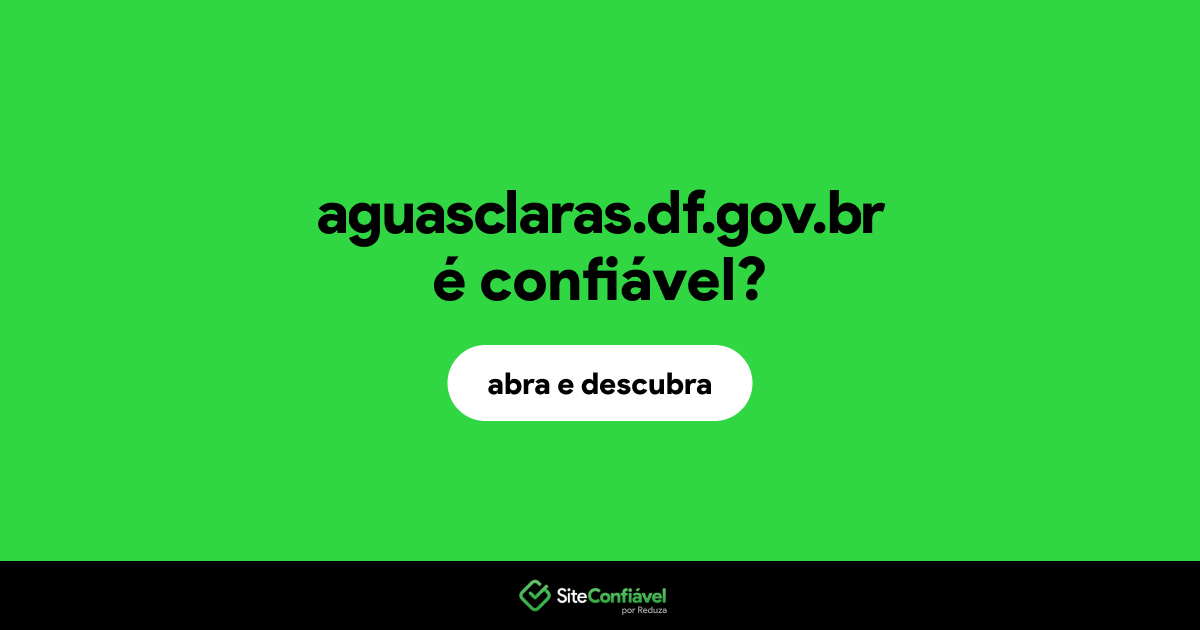 O site aguasclaras.df.gov.br é confiável?