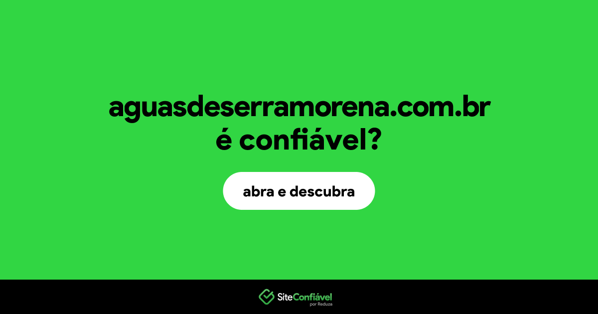 O site aguasdeserramorena.com.br é confiável?