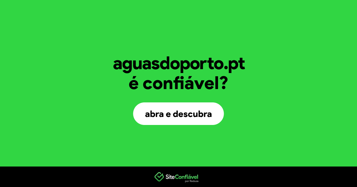O site aguasdoporto.pt é confiável?
