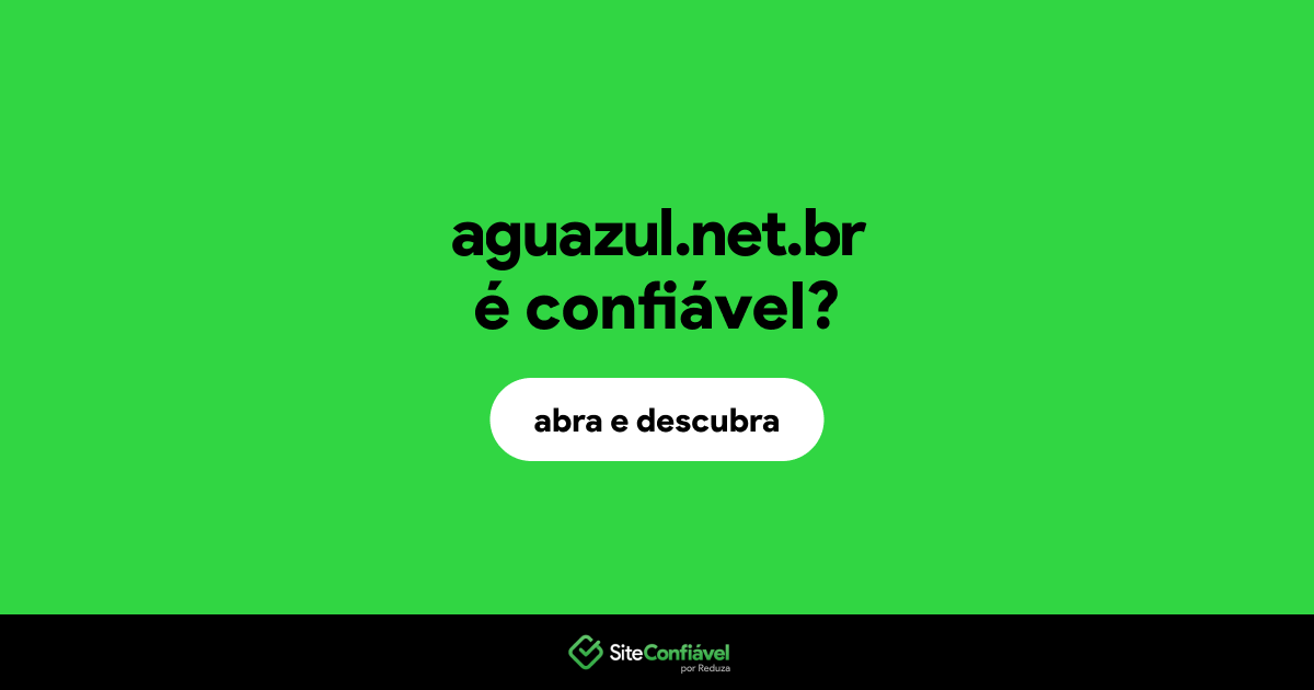 O site aguazul.net.br é confiável?