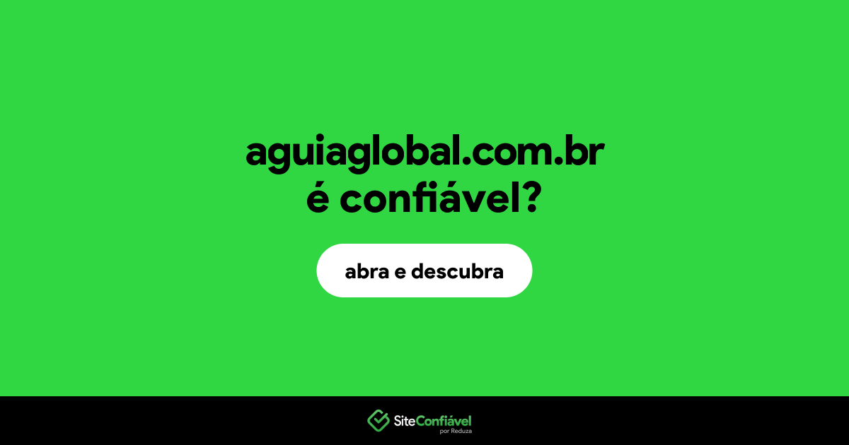 O site aguiaglobal.com.br é confiável?