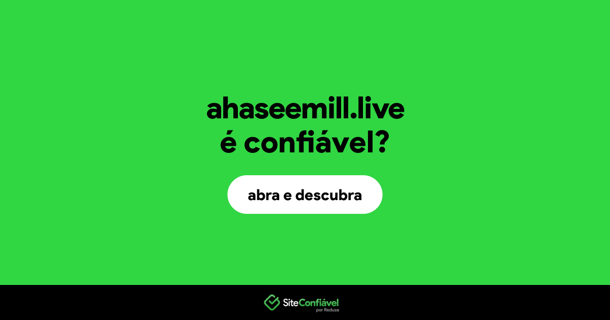 O site ahaseemill.live é confiável?