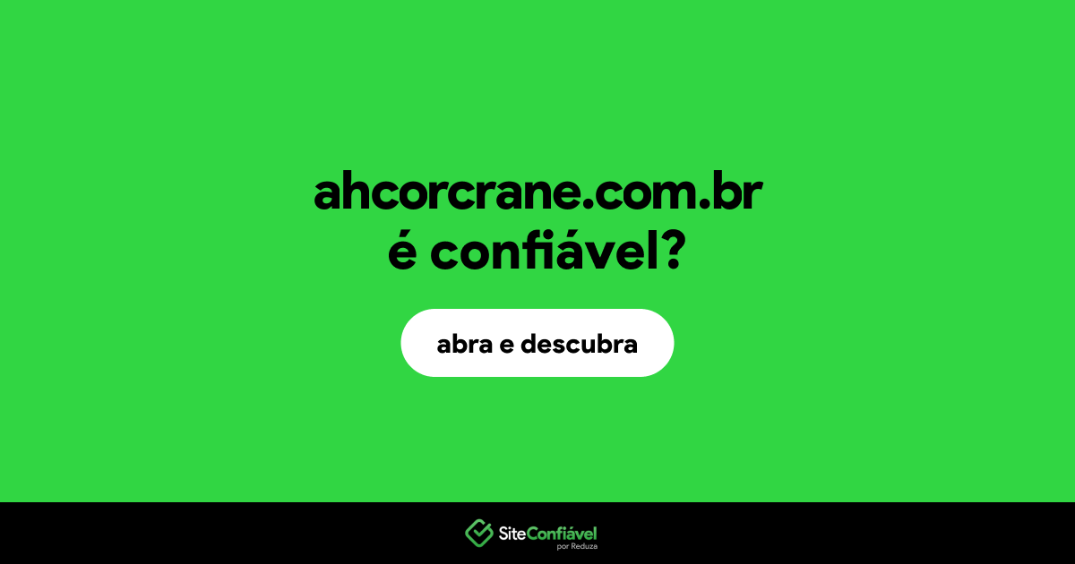 O site ahcorcrane.com.br é confiável?