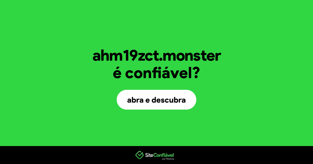 O site ahm19zct.monster é confiável?