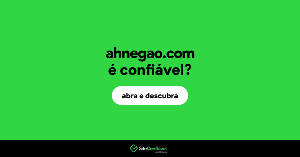 O site ahnegao.com é confiável?
