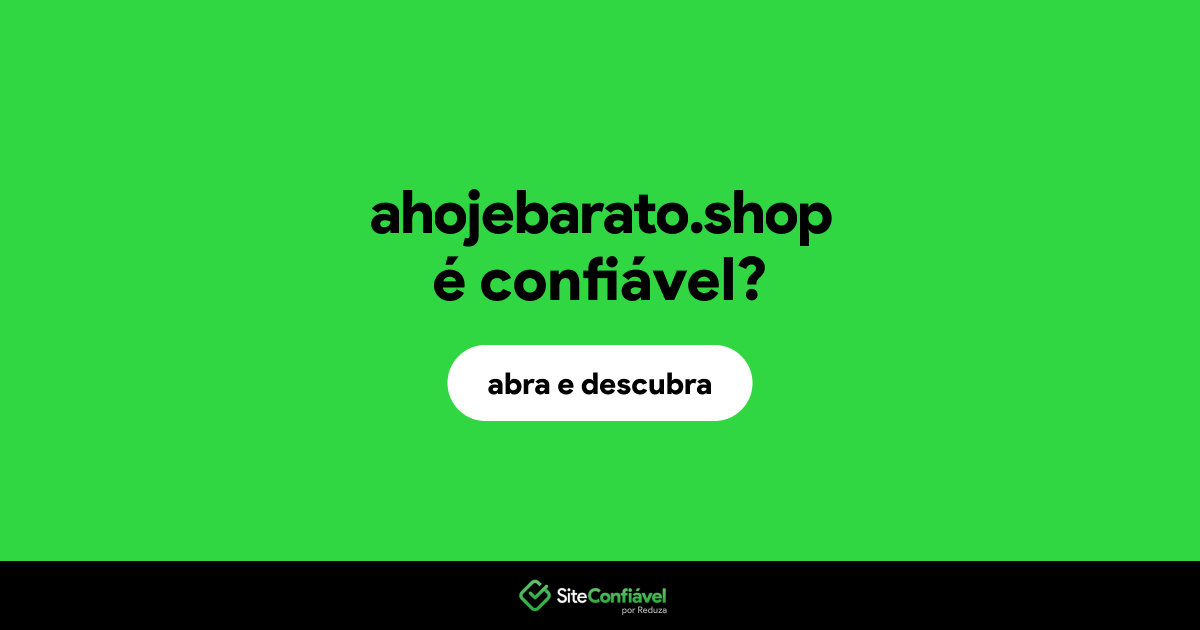 O site ahojebarato.shop é confiável?