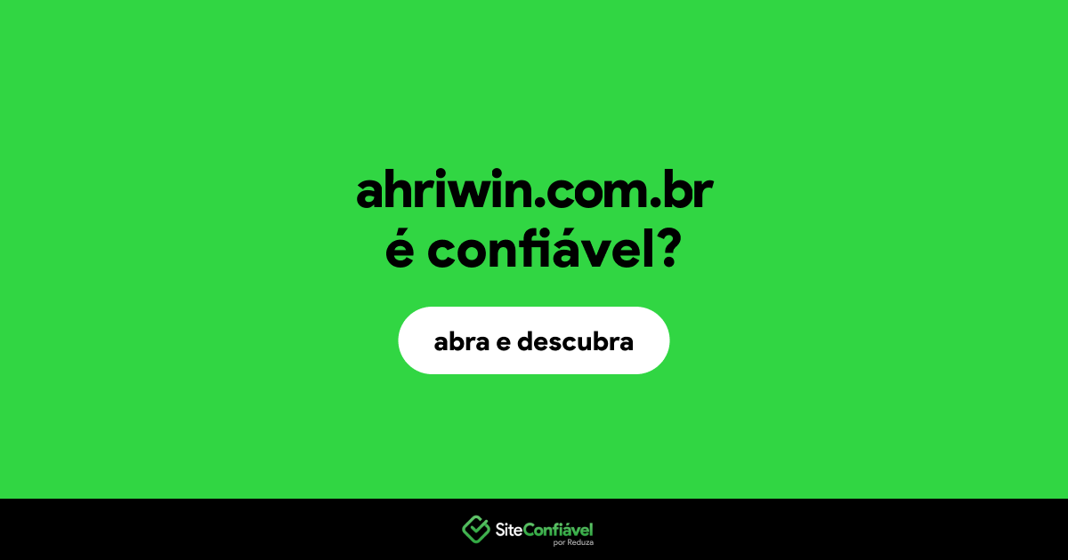 O site ahriwin.com.br é confiável?