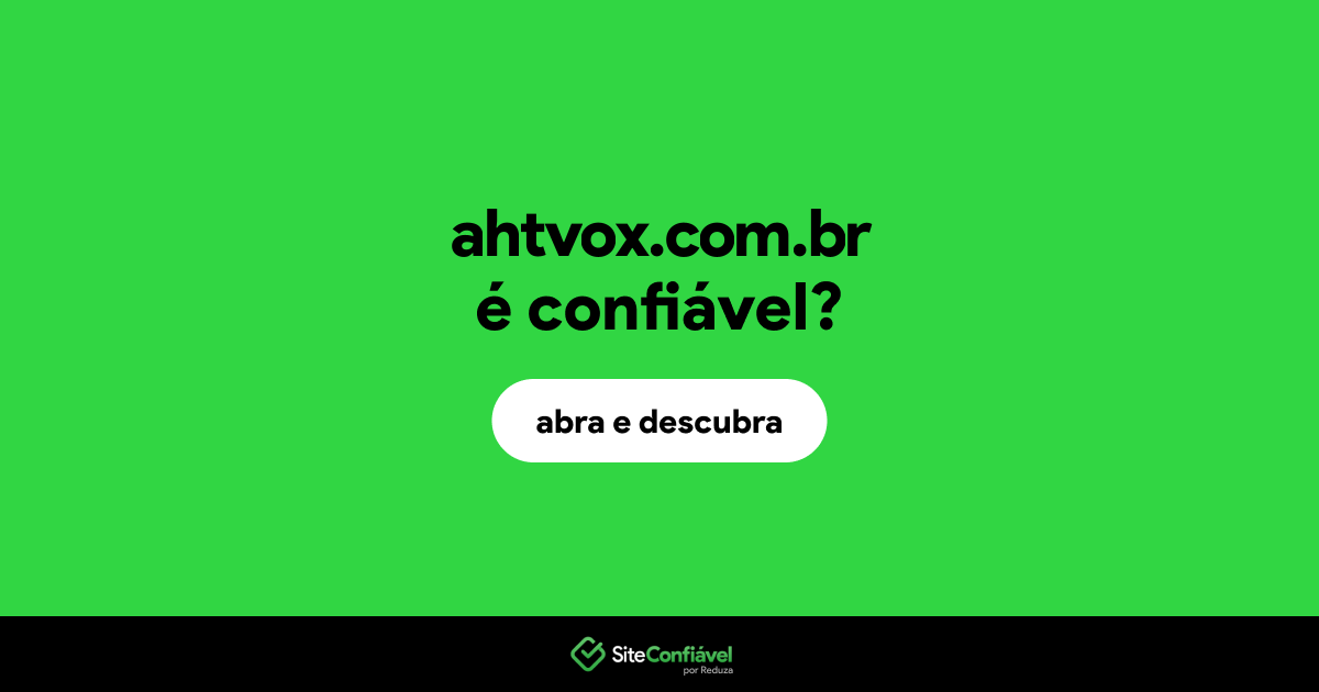O site ahtvox.com.br é confiável?