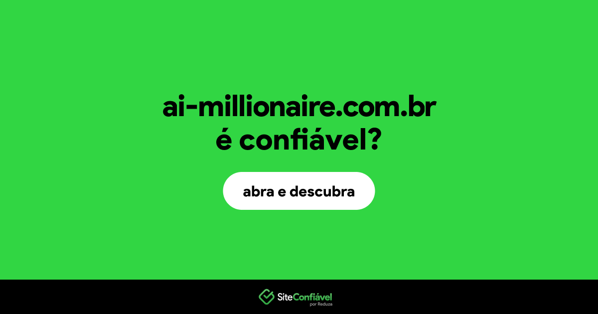 O site ai-millionaire.com.br é confiável?