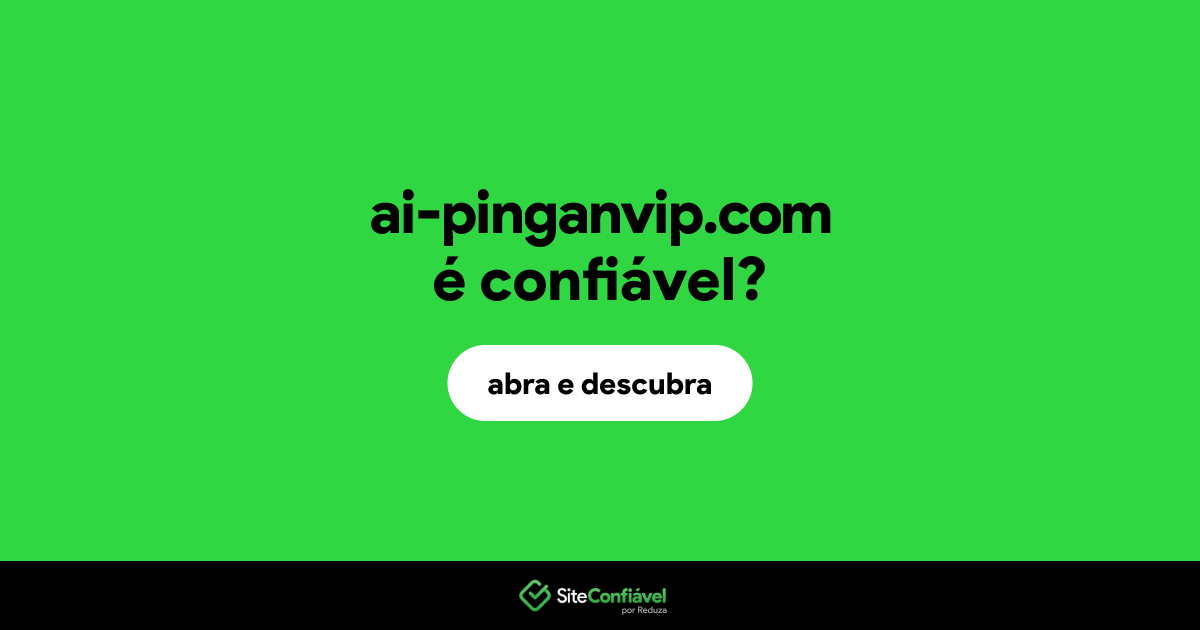 O site ai-pinganvip.com é confiável?