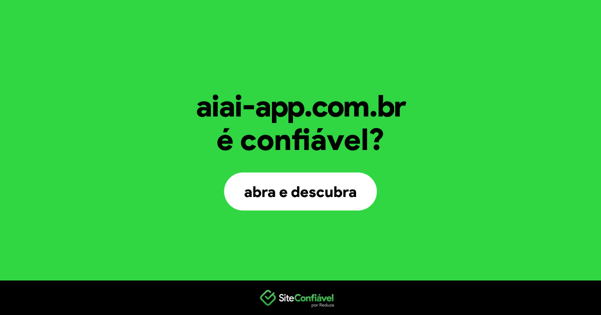 O site aiai-app.com.br é confiável?