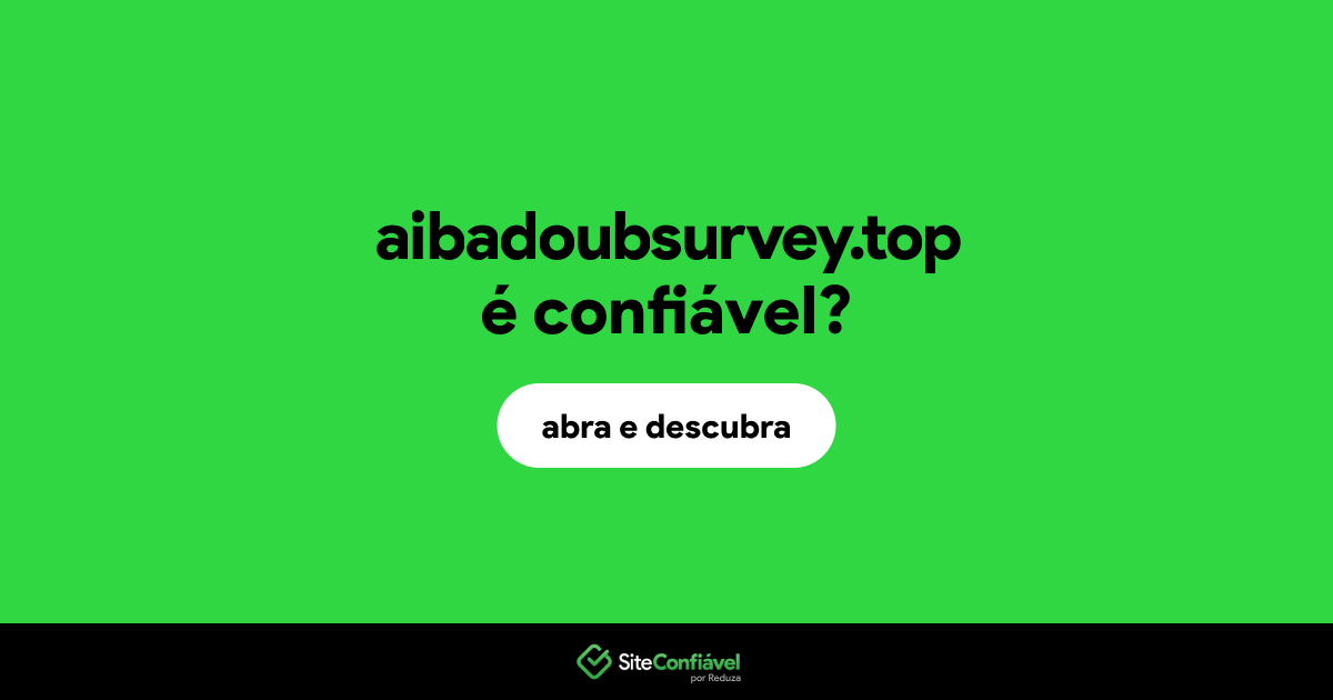 O site aibadoubsurvey.top é confiável?