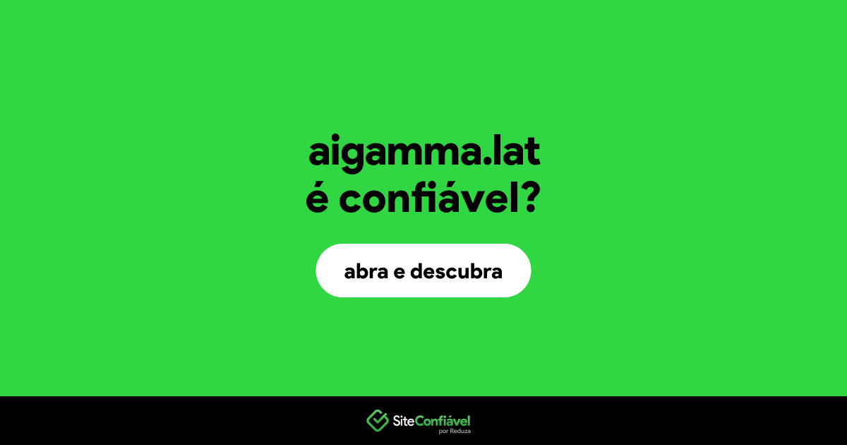 O site aigamma.lat é confiável?
