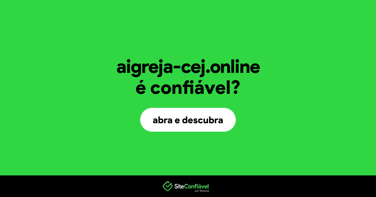 O site aigreja-cej.online é confiável?
