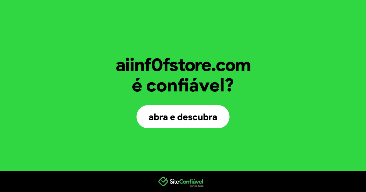 O site aiinf0fstore.com é confiável?