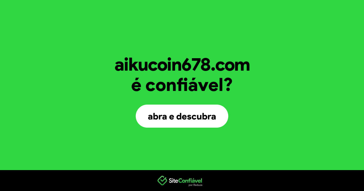 O site aikucoin678.com é confiável?