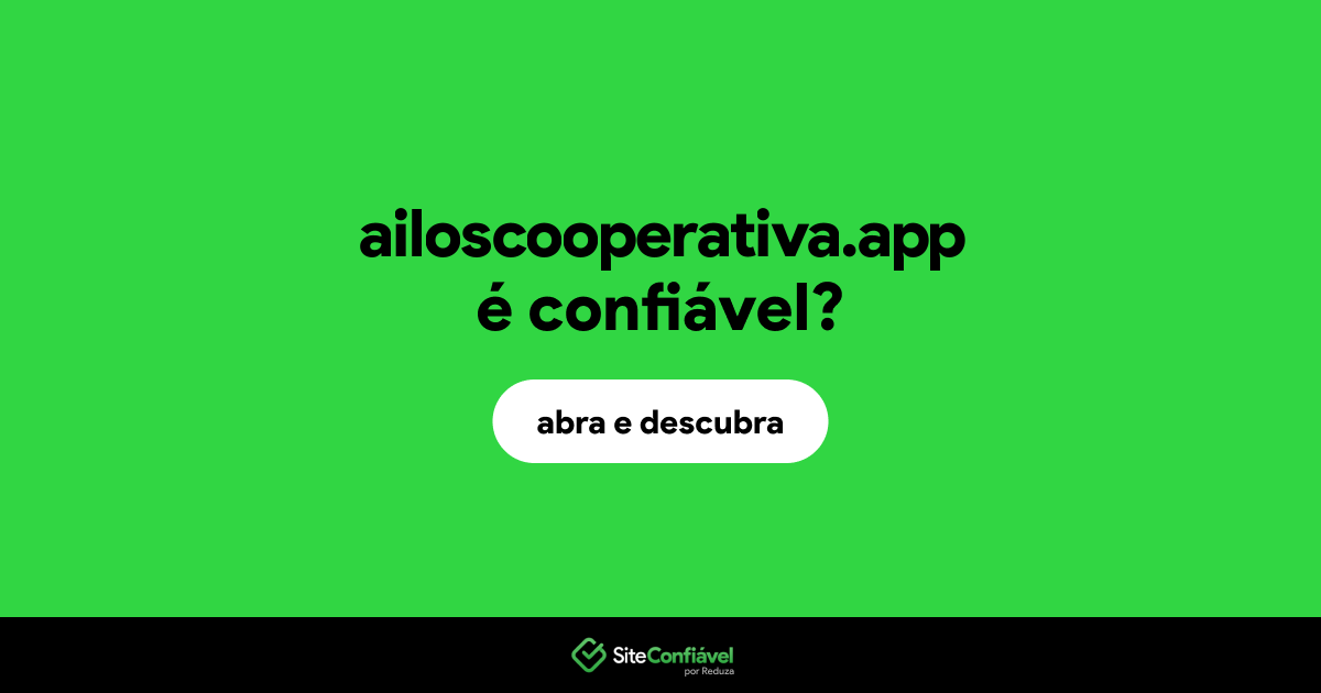 O site ailoscooperativa.app é confiável?