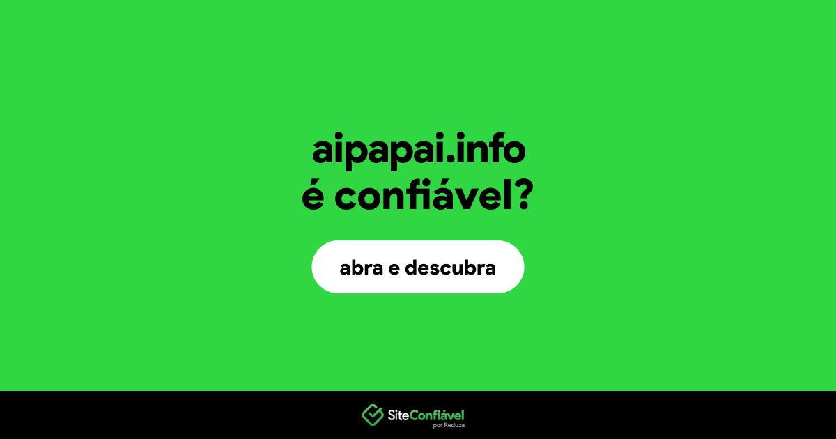 O site aipapai.info é confiável?