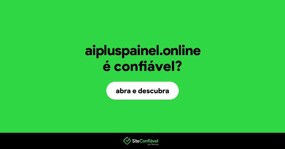 O site aipluspainel.online é confiável?