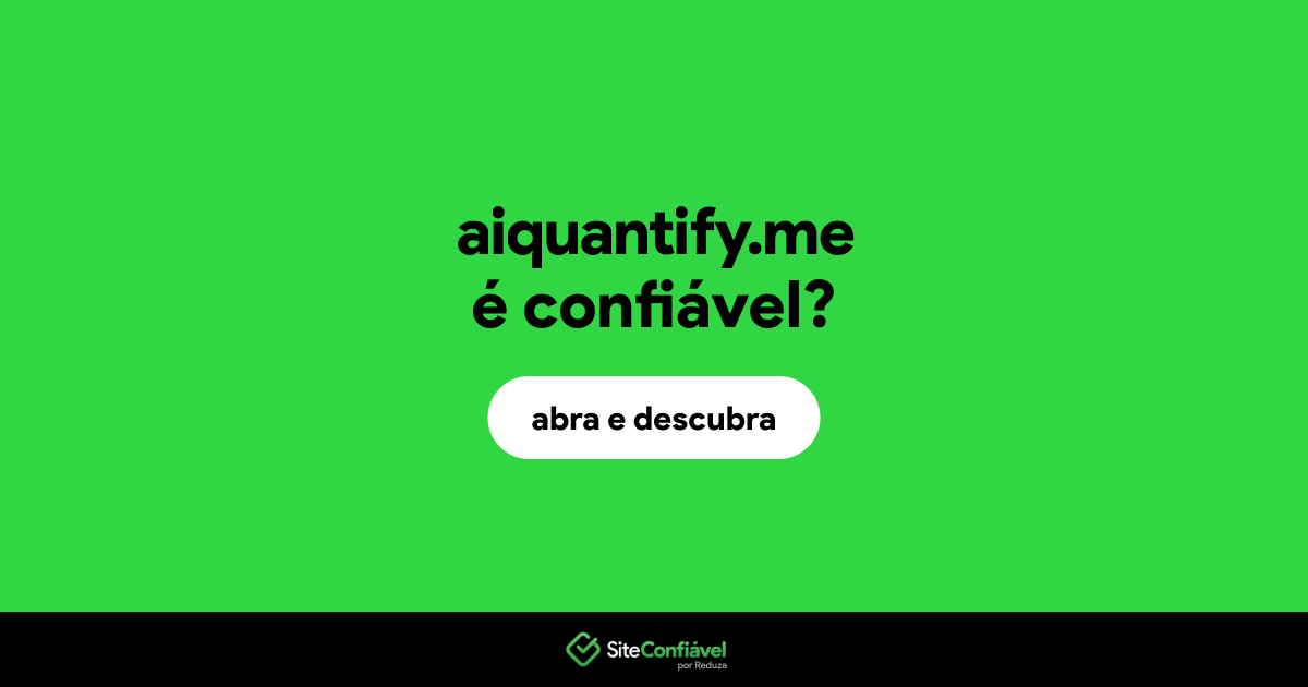O site aiquantify.me é confiável?