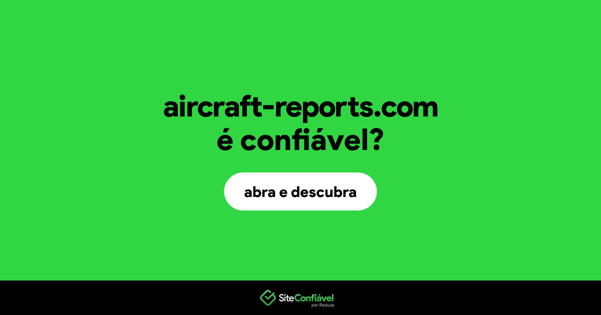 O site aircraft-reports.com é confiável?