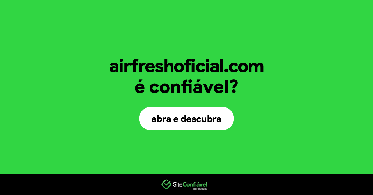 O site airfreshoficial.com é confiável?