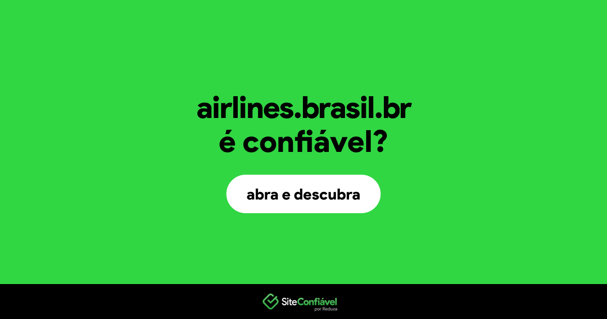 O site airlines.brasil.br é confiável?