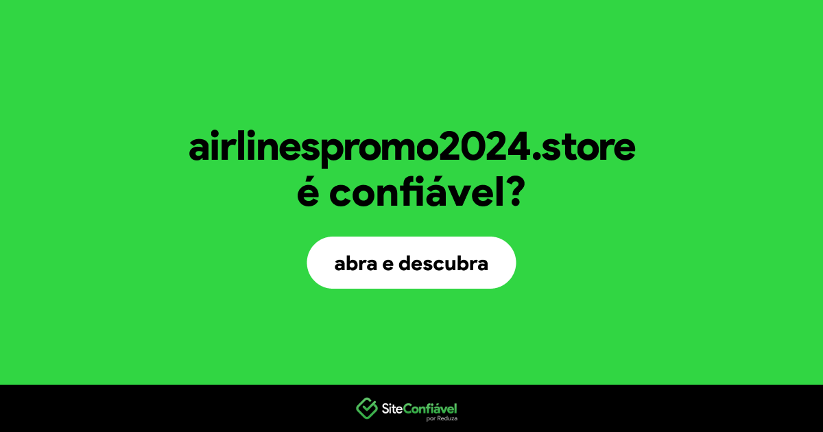 O site airlinespromo2024.store é confiável?